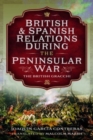 British and Spanish Relations During the Peninsular War : The British Gracchi - Book