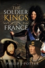 The Soldier Kings of France - eBook