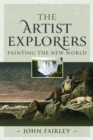The Artist Explorers : Painting The New World - Book