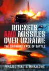 Rockets and Missiles Over Ukraine : The Changing Face of Battle - Book