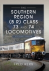 The Southern Region (B R) Class 73 and 74 Locomotives : A Pictorial Overview - eBook