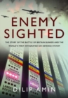 'Enemy Sighted' : The Story of the Battle of Britain Bunker and the World s First Integrated Air Defence System - Book