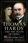 Thomas Hardy and the Death of Emma : What His Writings Reveal - Book