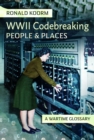 WW2 Codebreaking People and Places : A Wartime Glossary - Book