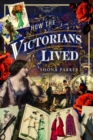 How the Victorians Lived - Book