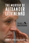 The Murder of Alexander Litvinenko : To Kill a Mockingbird - eBook