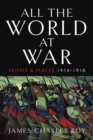 All the World at War : People and Places, 1914-1918 - Book