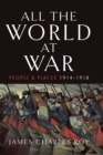 All the World at War : People and Places, 1914-1918 - eBook