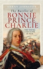 The Battles of Bonnie Prince Charlie : The Young Chevalier at War - eBook