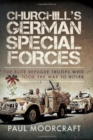 Churchill's German Special Forces : The Elite Refugee Troops who took the War to Hitler - Book