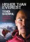 Higher than Everest : Tendi Sherpa: A Lifetime of Climbing the World - eBook