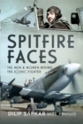 Spitfire Faces : The Men and Women Behind the Iconic Fighter - eBook