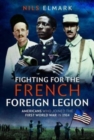 Fighting for the French Foreign Legion : Americans who joined the First World War in 1914 - Book