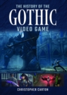 The History of the Gothic Video Game - Book