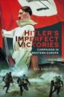 Hitler's Imperfect Victories : Campaigns in Western Europe 1939-1941 - Book