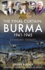 The Final Curtain: Burma 1941-1945 : Veterans' Stories - eBook