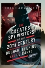 The Greatest Spy Writers of the 20th Century : Buchan, Fleming and Le Carre - eBook