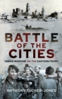 Battle of the Cities : Urban Warfare on the Eastern Front - eBook
