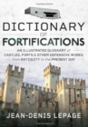 Dictionary of Fortifications : An illustrated glossary of castles, forts, and other defensive works from antiquity to the present day - Book