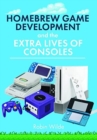 Homebrew Game Development and The Extra Lives of Consoles - Book