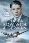 I Had a Row With a German : A Battle of Britain Casualty - Book