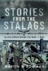Stories from the Stalags : Allied Airmen Behind the Wire in WW2 - Book