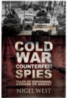 Cold War Counterfeit Spies : Tales of Espionage - Genuine or Bogus? - Book
