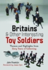 Britains and Other Interesting Toy Soldiers : Themes and Highlights from Sixty Years of Collecting - Book