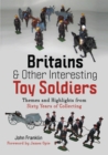 Britains and Other Interesting Toy Soldiers : Themes and Highlights from Sixty Years of Collecting - eBook