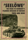 Operation 'Seelowe' - The Road to Germany's Palnned Invasion of Britain : Then and Now - eBook