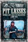 Pit Lasses : Women and Girls in Coalmining c.1800-1914 - Revised Edition - eBook