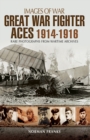 Great War Fighter Aces, 1914-1916 : Rare Photographs from Wartime Archives - eBook