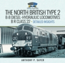 North British Type 2 B-B Diesel-Hydraulic Locomotives, B R Class 22 - Volume 2 - Detailed Insights - Book