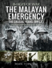 The Malayan Emergency : The Crucial Years: 1949-53 - eBook