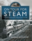 On Tour For Steam : A Pictorial Railway Journey Across Britain in the 1960s - eBook