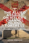The Allied Assault on Hitler's Channel Island Fortress : The Planned Operation to Eject the Germans in 1943 - eBook
