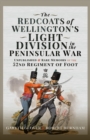The Redcoats of Wellington's Light Division in the Peninsular War : Unpublished and Rare Memoirs of the 52nd Regiment of Foot - eBook