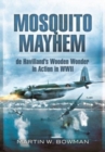 Mosquito Mayhem : de Havilland's Wooden Wonder in Action in WWII - Book