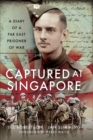 Captured at Singapore : A Diary of a Far East Prisoner of War - eBook