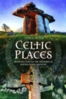 Celtic Places : Heritage Sites and the Historical Roots of Six Nations - Book