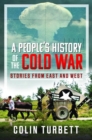 A People's History of the Cold War : Stories From East and West - Book