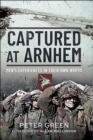 Captured at Arnhem : Men's Experiences in Their Own Words - eBook