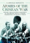Armies of the Crimean War, 1853 1856 : History, Organization and Equipment of the British, French, Turkish, Piedmontese and Russian forces - Book