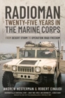 Radioman: Twenty-Five Years in the Marine Corps : From Desert Storm to Operation Iraqi Freedom - Book