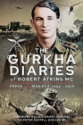 The Gurkha Diaries of Robert Atkins MC : India and Malaya 1944 - 1958 - Book
