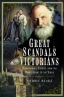 Great Scandals of the Victorians : Disreputable Stories from the Royal Court to the Stage - Book