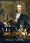 Balchen's Victory : The Loss and Rediscovery of an Admiral and His Ship - eBook
