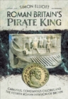 Roman Britain's Pirate King : Carausius, Constantius Chlorus and the Fourth Roman Invasion of Britain - eBook