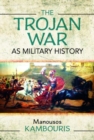 The Trojan War as Military History - Book