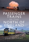 Passenger Trains in the North of England - eBook